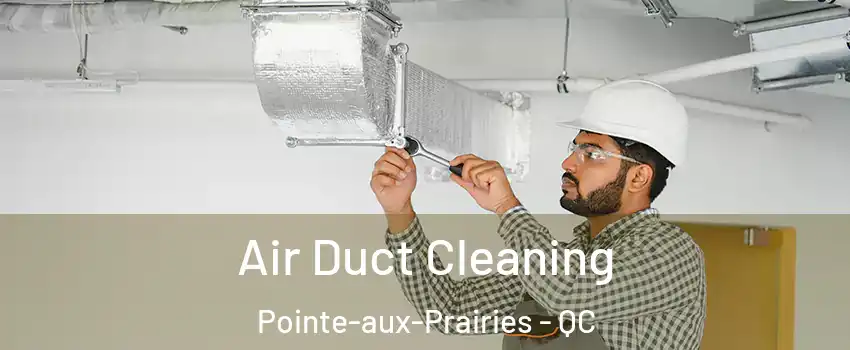  Air Duct Cleaning Pointe-aux-Prairies - QC