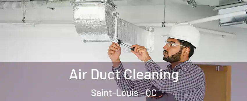  Air Duct Cleaning Saint-Louis - QC