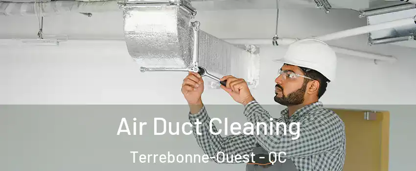  Air Duct Cleaning Terrebonne-Ouest - QC