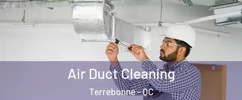  Air Duct Cleaning Terrebonne - QC