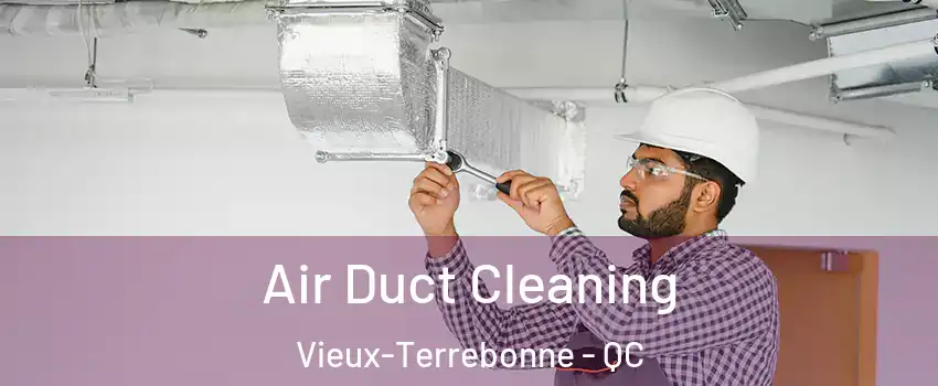  Air Duct Cleaning Vieux-Terrebonne - QC