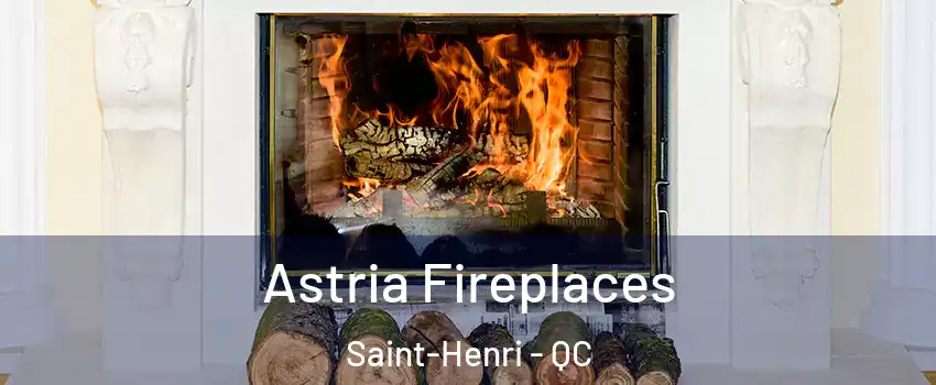 Astria Fireplaces Saint-Henri - QC