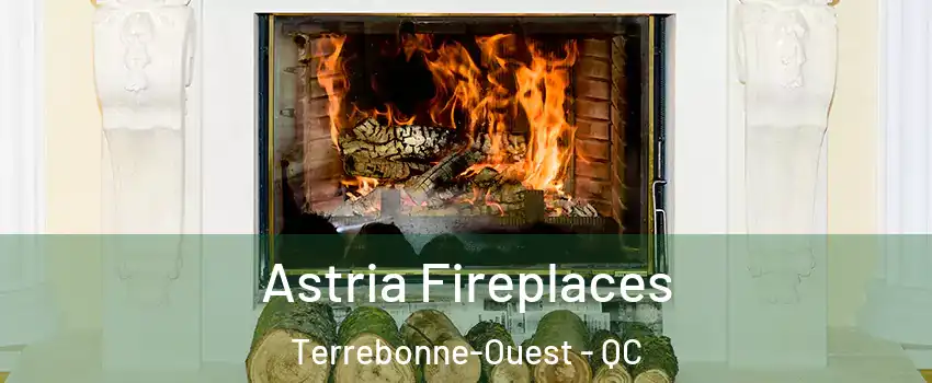  Astria Fireplaces Terrebonne-Ouest - QC