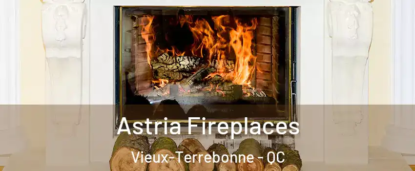  Astria Fireplaces Vieux-Terrebonne - QC