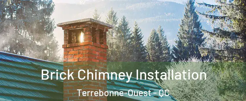  Brick Chimney Installation Terrebonne-Ouest - QC