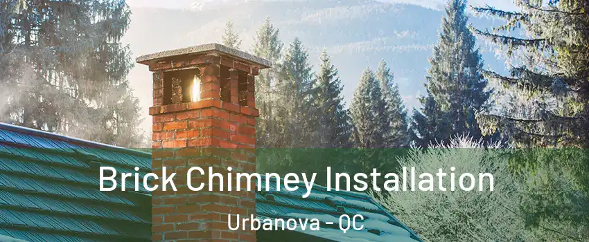  Brick Chimney Installation Urbanova - QC