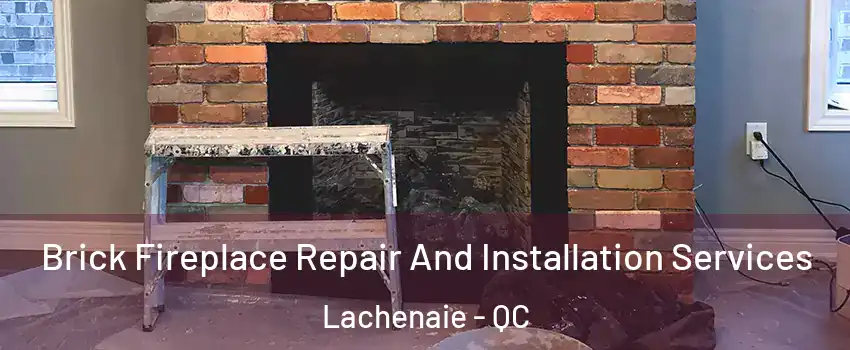  Brick Fireplace Repair And Installation Services Lachenaie - QC