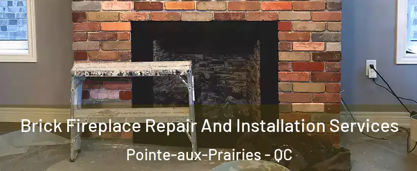  Brick Fireplace Repair And Installation Services Pointe-aux-Prairies - QC