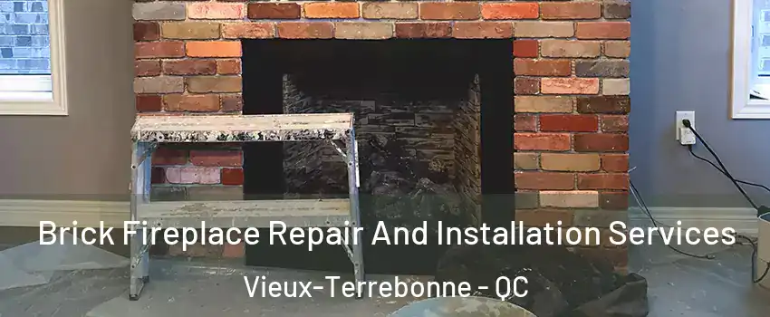  Brick Fireplace Repair And Installation Services Vieux-Terrebonne - QC