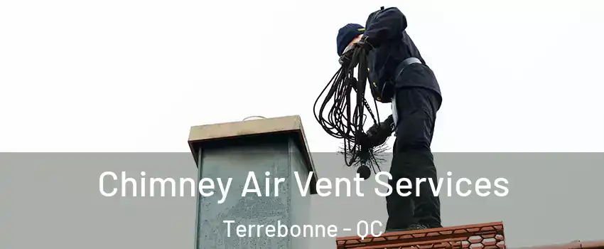  Chimney Air Vent Services Terrebonne - QC