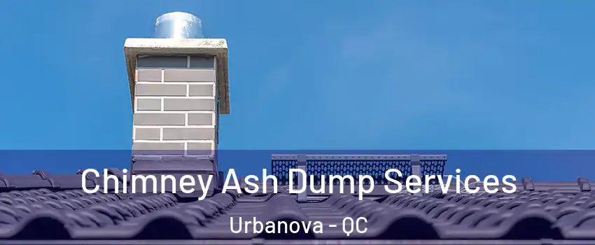  Chimney Ash Dump Services Urbanova - QC