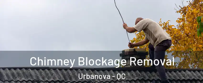  Chimney Blockage Removal Urbanova - QC