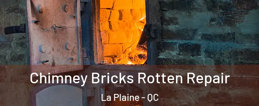  Chimney Bricks Rotten Repair La Plaine - QC