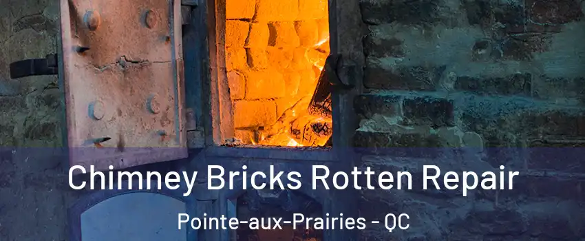  Chimney Bricks Rotten Repair Pointe-aux-Prairies - QC