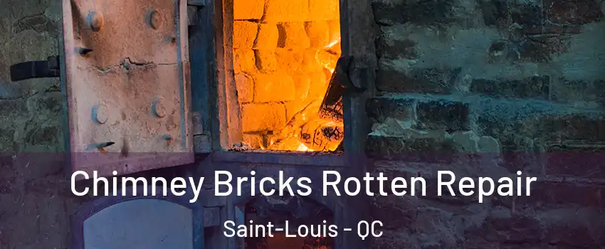  Chimney Bricks Rotten Repair Saint-Louis - QC