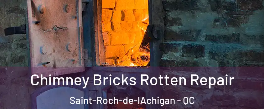  Chimney Bricks Rotten Repair Saint-Roch-de-lAchigan - QC