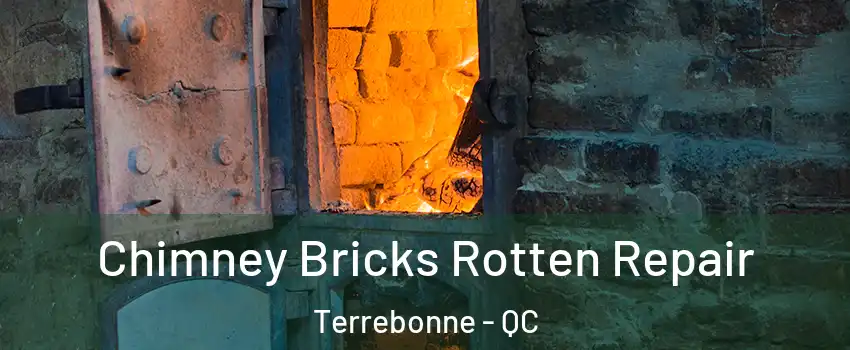  Chimney Bricks Rotten Repair Terrebonne - QC