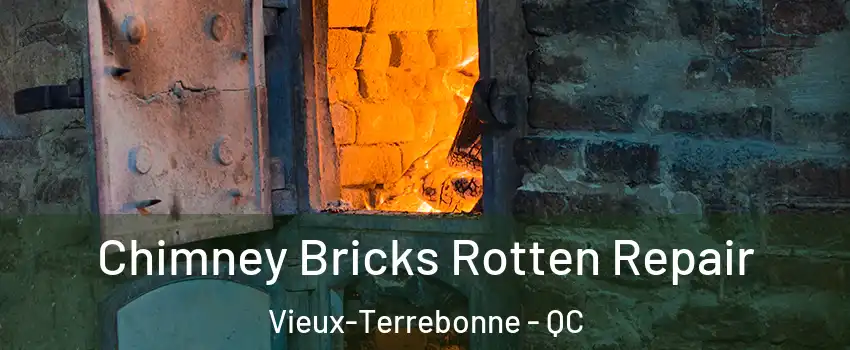  Chimney Bricks Rotten Repair Vieux-Terrebonne - QC