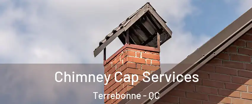  Chimney Cap Services Terrebonne - QC