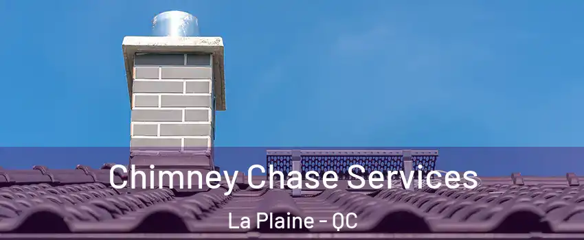  Chimney Chase Services La Plaine - QC
