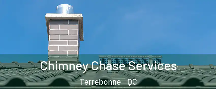  Chimney Chase Services Terrebonne - QC