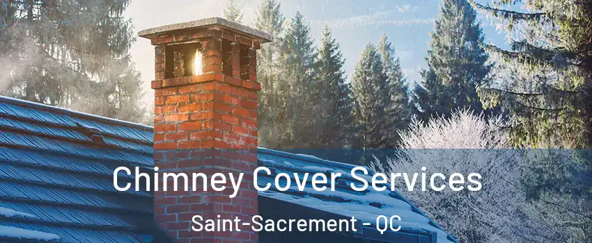  Chimney Cover Services Saint-Sacrement - QC