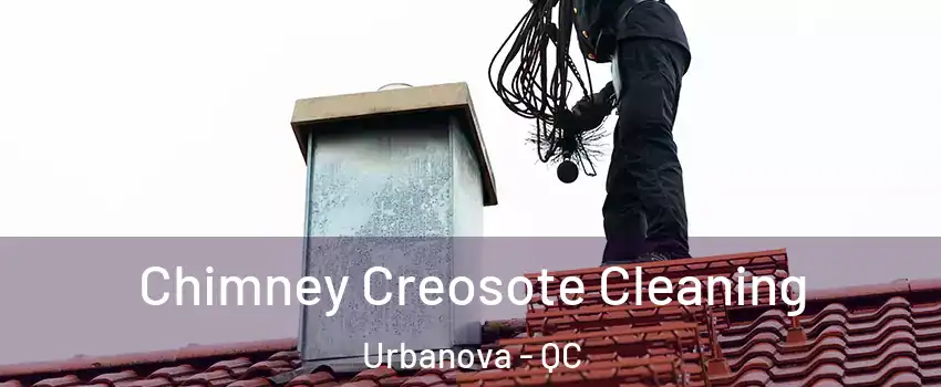  Chimney Creosote Cleaning Urbanova - QC