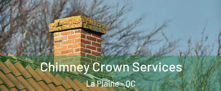  Chimney Crown Services La Plaine - QC