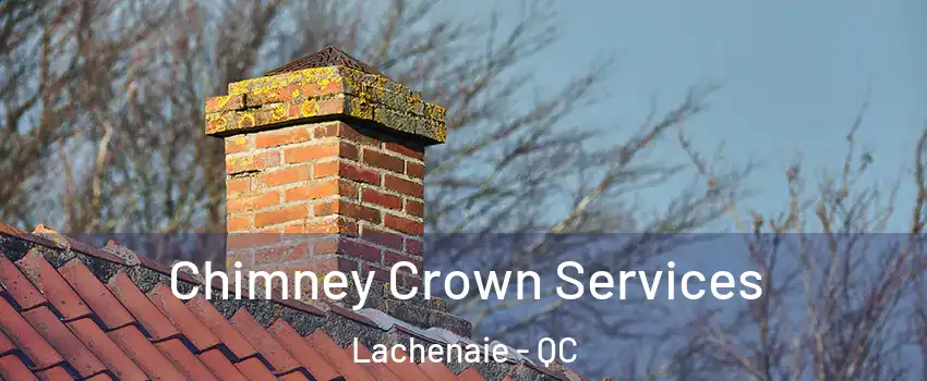  Chimney Crown Services Lachenaie - QC