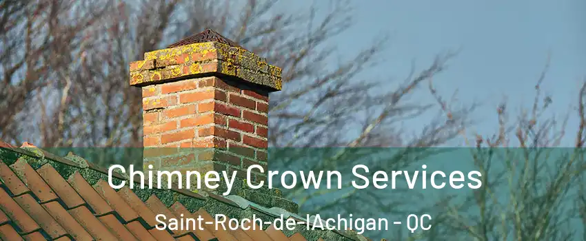  Chimney Crown Services Saint-Roch-de-lAchigan - QC