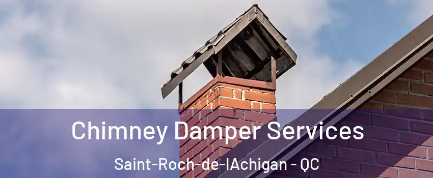  Chimney Damper Services Saint-Roch-de-lAchigan - QC