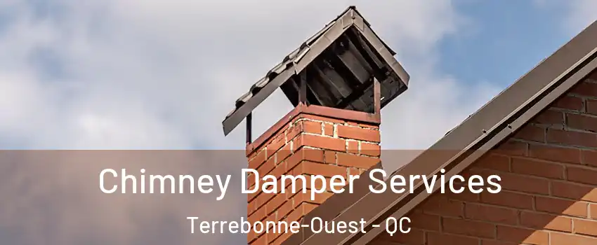  Chimney Damper Services Terrebonne-Ouest - QC