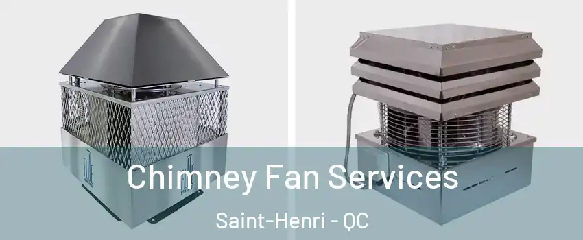  Chimney Fan Services Saint-Henri - QC