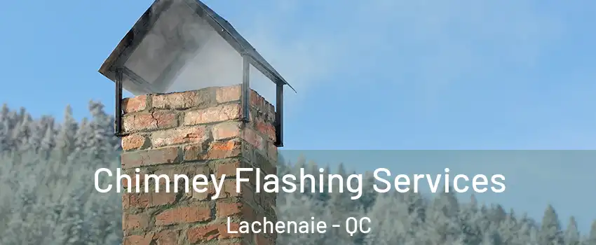 Chimney Flashing Services Lachenaie - QC