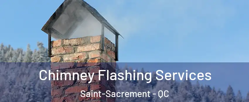 Chimney Flashing Services Saint-Sacrement - QC