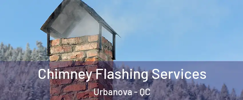 Chimney Flashing Services Urbanova - QC