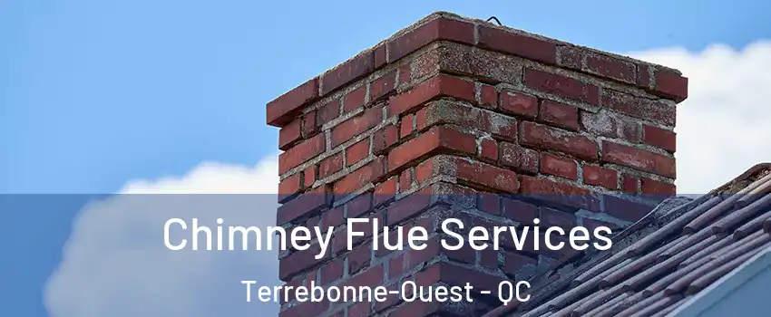  Chimney Flue Services Terrebonne-Ouest - QC