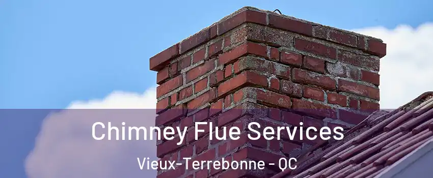  Chimney Flue Services Vieux-Terrebonne - QC