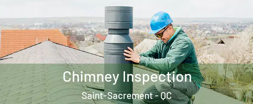  Chimney Inspection Saint-Sacrement - QC