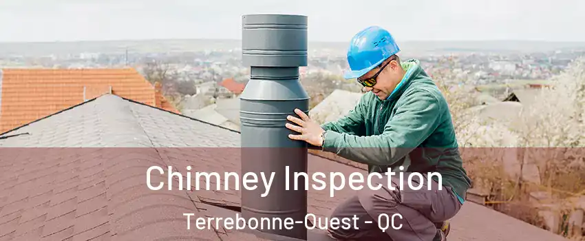  Chimney Inspection Terrebonne-Ouest - QC