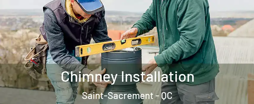  Chimney Installation Saint-Sacrement - QC
