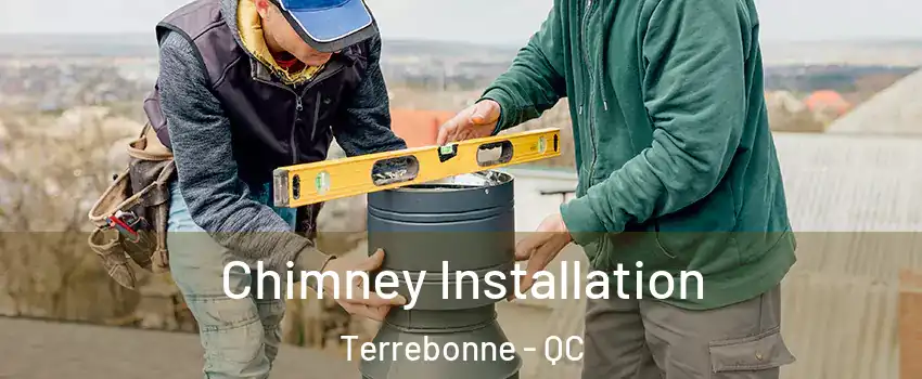  Chimney Installation Terrebonne - QC