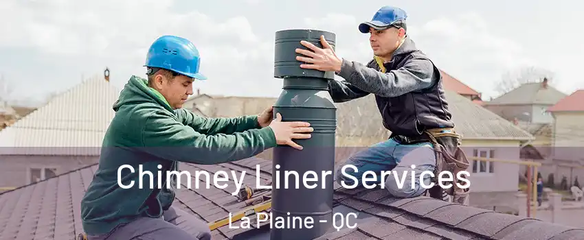  Chimney Liner Services La Plaine - QC