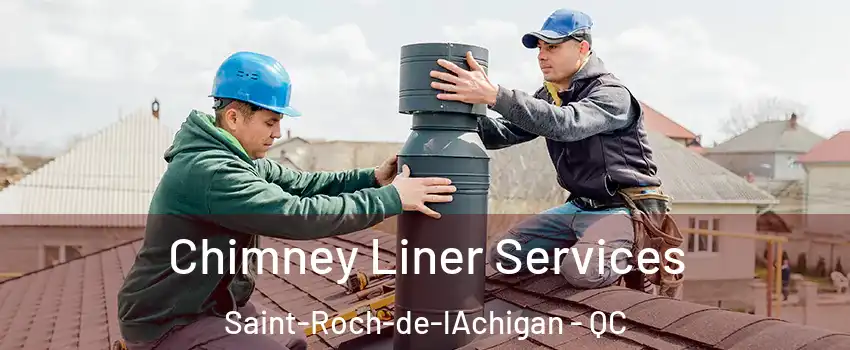  Chimney Liner Services Saint-Roch-de-lAchigan - QC
