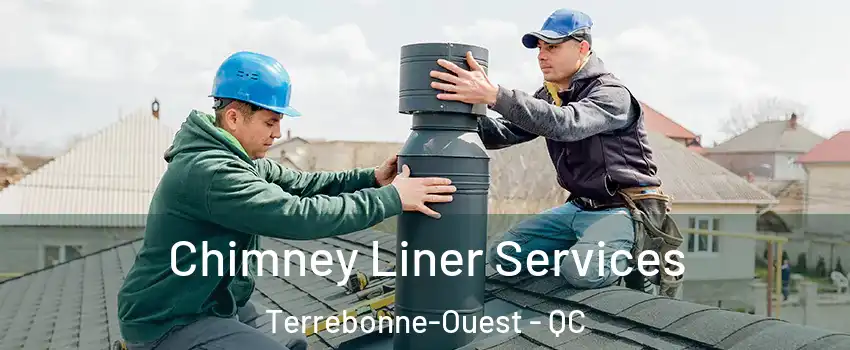  Chimney Liner Services Terrebonne-Ouest - QC