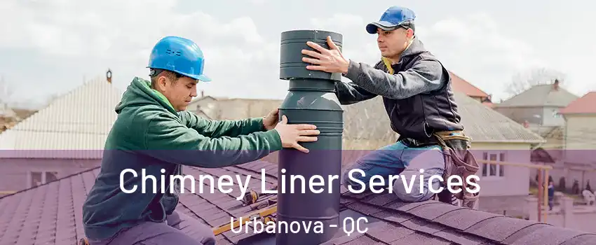  Chimney Liner Services Urbanova - QC
