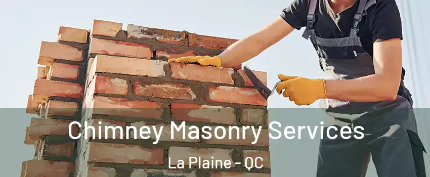  Chimney Masonry Services La Plaine - QC