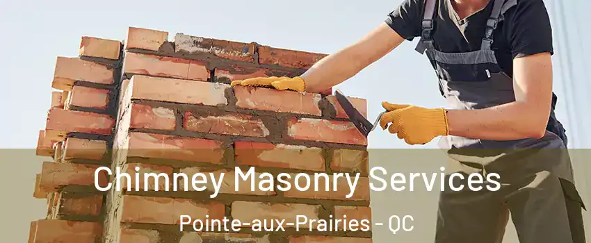  Chimney Masonry Services Pointe-aux-Prairies - QC