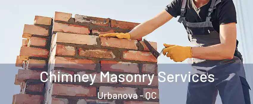  Chimney Masonry Services Urbanova - QC
