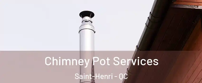  Chimney Pot Services Saint-Henri - QC